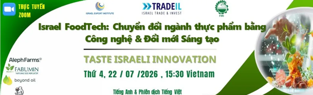 Hội thảo trực tuyến Israel FoodTech: Kết nối công nghệ và đổi mới sáng tạo cho ngành thực phẩm Việt Nam